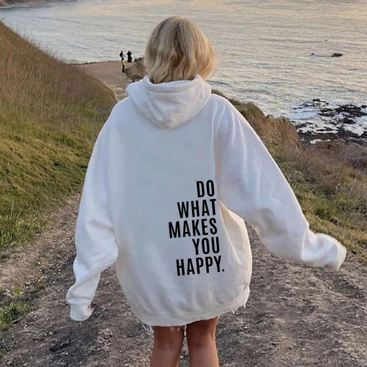 Do What Makes You Happy Sweatshirt Hoodie